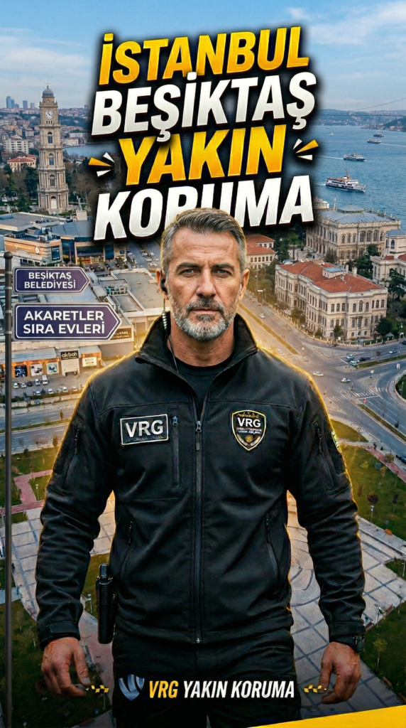 İstanbul Beşiktaş Yakın Koruma