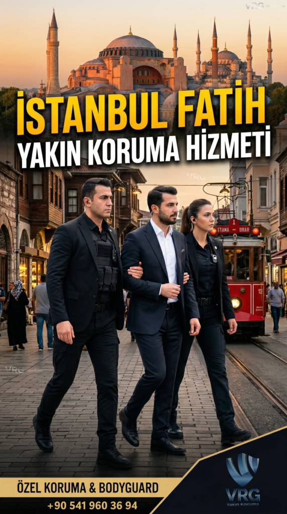 İstanbul Fatih Yakın Koruma