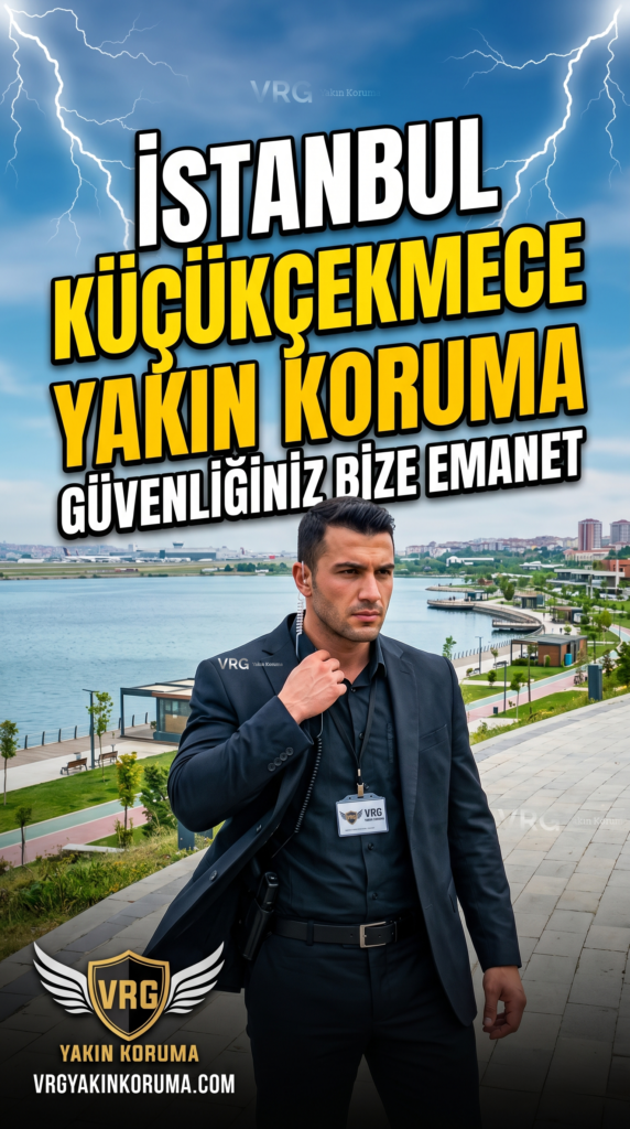 İstanbul Küçükçekmece Yakın Koruma